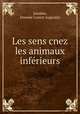 Les sens cnez les animaux inferieurs, Jourdan, Etienne Lorent Augustin 