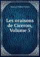 Les oraisons de Ciceron, Volume 5, Marcus Tullius Cicero 