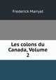 Les colons du Canada, Volume 2, Frederick Marryat 