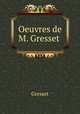 Oeuvres de M. Gresset ., Gresset 