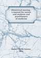 Obstetrical nursing : a manual for nurses and students and practitioners of medicine, Bacon, Charles Sumner, 1856- 