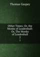 Other Times; Or, the Monks of Leadenhall: Or, The Monks of Leadenhall. 2, Thomas Gaspey 