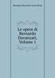 Le opere di Bernardo Davanzati, Volume 1, Bernardo Davanzati, Enrico Bindi 
