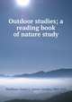 Outdoor studies; a reading book of nature study, Needham, James G. (James George), 1868-1956 