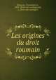 Les origines du droit roumain, Dissescu, Constantin G., 1854- [from old catalog],Last, J., [from old catalog] tr 