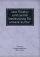 Leo Tolstoi und seine bedeutung fur unsere kultur, Schmitt, Eugen Heinrich, 1851-1916 