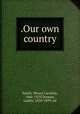 .Our own country, Smith, Minna Caroline, 1860-1929,Dunton, Larkin, 1828-1899, ed 