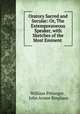Oratory Sacred and Secular: Or, The Extemporaneous Speaker, with Sketches of the Most Eminent ., William Pittenger , John Armor Bingham 