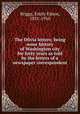 The Olivia letters; being some history of Washington city for forty years as told by the letters of a newspaper correspondent, Briggs, Emily Edson, 1831-1910 