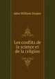 Les conflits de la science et de la religion, Draper John William 