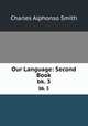 Our Language: Second Book. bk. 3, Charles Alphonso Smith 