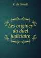 Les origines du duel judiciaire, C. de Smedt 