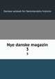 Nye danske magazin. 3, Danske selskab for faedrelandets historie 