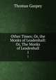 Other Times; Or, the Monks of Leadenhall: Or, The Monks of Leadenhall. 1, Thomas Gaspey 