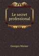 Le secret professional, Georges Werner 