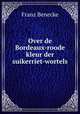Over de Bordeaux-roode kleur der suikerriet-wortels, Franz Benecke 