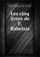 Les cinq livres de F. Rabelais, Franc?ois Rabelais 
