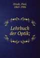 Lehrbuch der Optik;, Drude, Paul, 1863-1906 