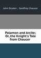 Palamon and Arcite; Or, the Knight