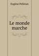 Le monde marche, Eugene Pelletan 