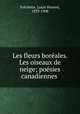 Les fleurs boreales. Les oiseaux de neige; poesies canadiennes, Louis Honore? Fre?chette 
