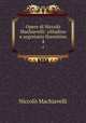 Opere di Niccol Machiavelli: cittadino e segretario fiorentino. 4, Machiavelli Niccolo 