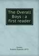 The Overall Boys : a first reader, Grover, Eulalie Osgood, 1873- 