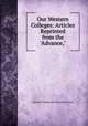 Our Western Colleges: Articles Reprinted from the "Advance,", American College and Education Society 