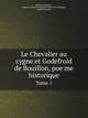 Le Chevalier au cygne et Godefroid de Bouillon, poeme historique. Tome 1, Godfrey of Bouillon,Adolphe Borgnet 