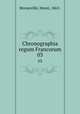Chronographia regum Francorum. 03, Henri Moranville 