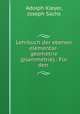 Lehrbuch der ebenen elementar-geometrie (planimetrie).: Fur den ., Adolph Kleyer, Joseph Sachs 