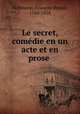 Le secret, comedie en un acte et en prose, Francois Benoit Hoffmann 