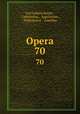 Opera. 70, Carl Ludwig Kayser , Callistratus , Appolonius , Philostratus , Eusebius 