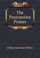The Pantomime Primer, Emma Gertrude White 