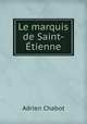Le marquis de Saint-Etienne, Adrien Chabot 