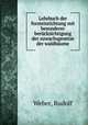 Lehrbuch der forsteinrichtung mit besonderer berucksichtigung der zuwachsgesetze der waldbaume, Weber, Rudolf 