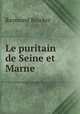 Le puritain de Seine et Marne, Raymond Brucker 