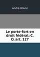Le porte-fort en droit federal: C.O. art. 127, Andre Wavre 
