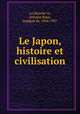 Le Japon, histoire et civilisation, Antoine Rous La Mazelie?re 