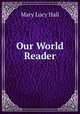 Our World Reader, Mary Lucy Hall 