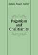 Paganism and Christianity, Farrer James Anson 