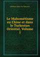 Le Mahometisme en Chine et dans le Turkestan Oriental, Volume 1, Philibert Dabry de Thiersant 