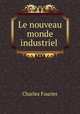 Le nouveau monde industriel ., Fourier Charles 