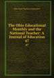 The Ohio Educational Monthly and the National Teacher: A Journal of Education. 47, Ohio State Teachers Association 