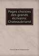 Pages choisies des grands ecrivains: Chateaubriand, Francois-Rene Chateaubriand 