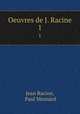 Oeuvres de J. Racine. 1, Jean Racine 