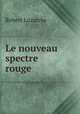 Le nouveau spectre rouge, Robert Luzarche 