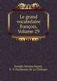 Le grand vocabulaire francois, Volume 29, Joseph-Nicolas Guyot 