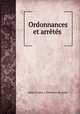 Ordonnances et arretes ., 