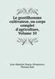 Le gentilhomme cultivateur, ou corps complet d